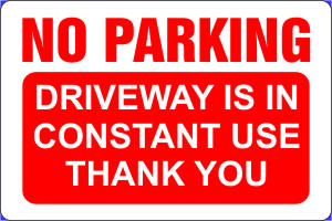 NO PARKING DRIVEWAY IS IN CONSTANT USE