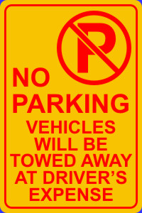 NO PARKING VEHICLES WILL BE TOWED AWAY AT DRIVER’S EXPENSE